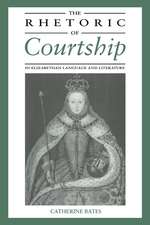 The Rhetoric of Courtship in Elizabethan Language and Literature