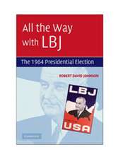 All the Way with LBJ: The 1964 Presidential Election