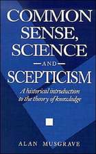 Common Sense, Science and Scepticism: A Historical Introduction to the Theory of Knowledge