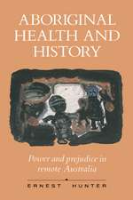 Aboriginal Health and History: Power and Prejudice in Remote Australia