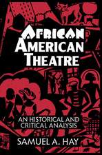 African American Theatre: An Historical and Critical Analysis