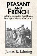 Peasant and French: Cultural Contact in Rural France during the Nineteenth Century