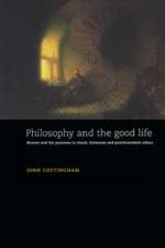 Philosophy and the Good Life: Reason and the Passions in Greek, Cartesian and Psychoanalytic Ethics