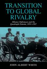 Transition to Global Rivalry: Alliance Diplomacy and the Quadruple Entente, 1895–1907