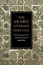 The Arabic Literary Heritage: The Development of its Genres and Criticism