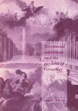 Territorial Ambitions and the Gardens of Versailles