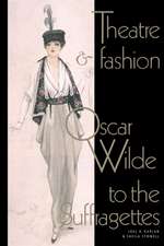 Theatre and Fashion: Oscar Wilde to the Suffragettes