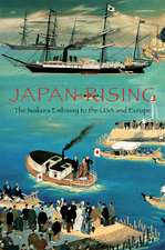 Japan Rising: The Iwakura Embassy to the USA and Europe