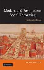 Modern and Postmodern Social Theorizing: Bridging the Divide