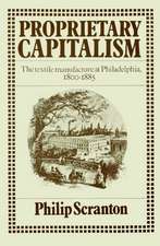 Proprietary Capitalism: The Textile Manufacture at Philadelphia, 1800–1885