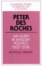 Peter des Roches: An Alien in English Politics, 1205–1238