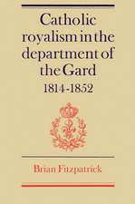 Catholic Royalism in the Department of the Gard 1814–1852