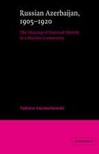 Russian Azerbaijan, 1905–1920: The Shaping of a National Identity in a Muslim Community