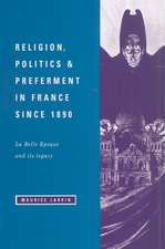 Religion, Politics and Preferment in France since 1890: La Belle Epoque and its Legacy