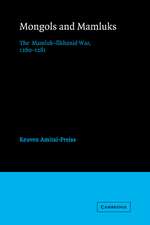 Mongols and Mamluks: The Mamluk-Ilkhanid War, 1260–1281