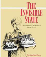 The Invisible State: The Formation of the Australian State