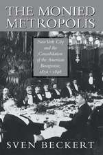 The Monied Metropolis: New York City and the Consolidation of the American Bourgeoisie, 1850–1896