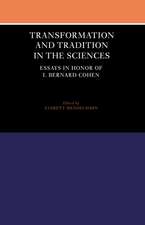 Transformation and Tradition in the Sciences: Essays in Honour of I Bernard Cohen