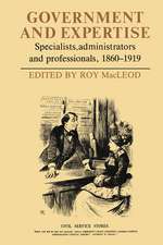 Government and Expertise: Specialists, Administrators and Professionals, 1860–1919