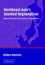 Northeast Asia's Stunted Regionalism: Bilateral Distrust in the Shadow of Globalization