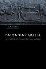 Pausanias' Greece: Ancient Artists and Roman Rulers