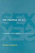 The Politics of Sex: Prostitution and Pornography in Australia since 1945