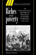 Riches and Poverty: An Intellectual History of Political Economy in Britain, 1750–1834