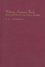 Writing America Black: Race Rhetoric and the Public Sphere