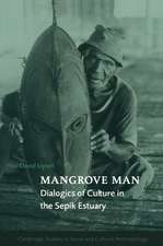 Mangrove Man: Dialogics of Culture in the Sepik Estuary