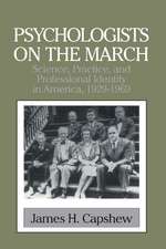 Psychologists on the March: Science, Practice, and Professional Identity in America, 1929–1969