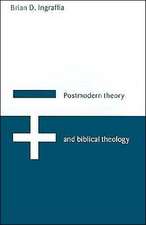 Postmodern Theory and Biblical Theology: Vanquishing God's Shadow