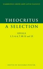 Theocritus: A Selection: Idylls 1, 3, 4, 6, 7, 10, 11 and 13