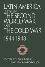 Latin America between the Second World War and the Cold War: Crisis and Containment, 1944–1948