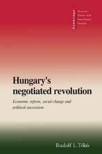 Hungary's Negotiated Revolution: Economic Reform, Social Change and Political Succession