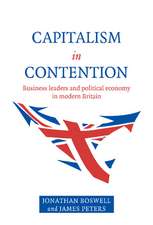 Capitalism in Contention: Business Leaders and Political Economy in Modern Britain