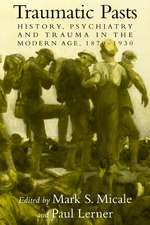 Traumatic Pasts: History, Psychiatry, and Trauma in the Modern Age, 1870–1930