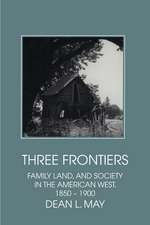 Three Frontiers: Family, Land, and Society in the American West, 1850–1900