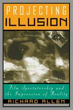 Projecting Illusion: Film Spectatorship and the Impression of Reality