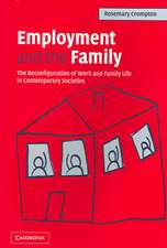 Employment and the Family: The Reconfiguration of Work and Family Life in Contemporary Societies