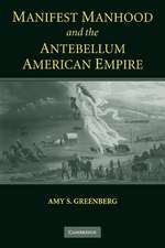 Manifest Manhood and the Antebellum American Empire