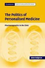 The Politics of Personalised Medicine: Pharmacogenetics in the Clinic