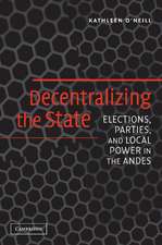 Decentralizing the State: Elections, Parties, and Local Power in the Andes