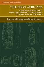 The First Africans: African Archaeology from the Earliest Toolmakers to Most Recent Foragers