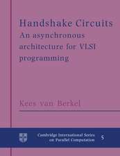 Handshake Circuits: An Asynchronous Architecture for VLSI Programming