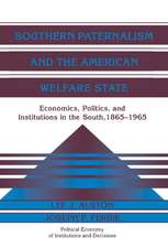 Southern Paternalism and the American Welfare State: Economics, Politics, and Institutions in the South, 1865–1965