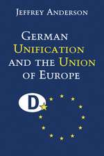 German Unification and the Union of Europe: The Domestic Politics of Integration Policy