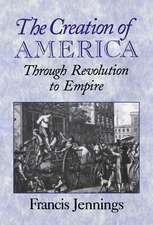 The Creation of America: Through Revolution to Empire