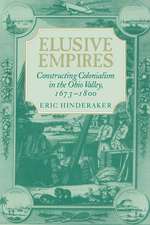 Elusive Empires: Constructing Colonialism in the Ohio Valley, 1673–1800