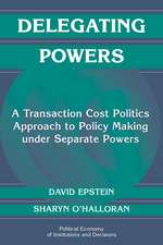 Delegating Powers: A Transaction Cost Politics Approach to Policy Making under Separate Powers