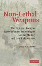 Non-Lethal Weapons: The Law and Policy of Revolutionary Technologies for the Military and Law Enforcement